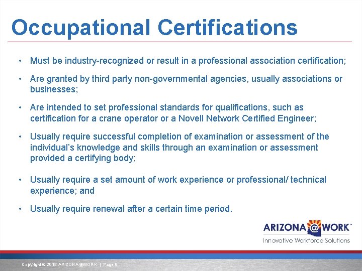 Occupational Certifications • Must be industry-recognized or result in a professional association certification; •