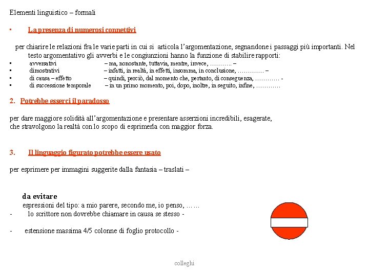 Elementi linguistico – formali • La presenza di numerosi connettivi per chiarire le relazioni