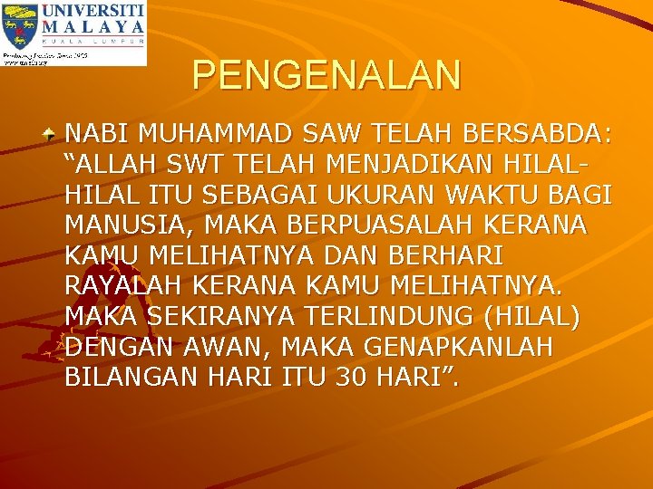 PENGENALAN NABI MUHAMMAD SAW TELAH BERSABDA: “ALLAH SWT TELAH MENJADIKAN HILAL ITU SEBAGAI UKURAN