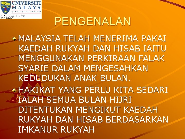 PENGENALAN MALAYSIA TELAH MENERIMA PAKAI KAEDAH RUKYAH DAN HISAB IAITU MENGGUNAKAN PERKIRAAN FALAK SYARIE
