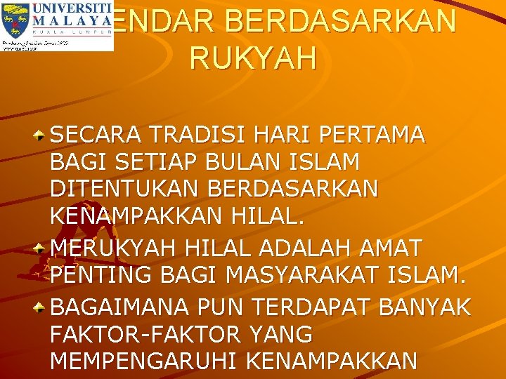 KALENDAR BERDASARKAN RUKYAH SECARA TRADISI HARI PERTAMA BAGI SETIAP BULAN ISLAM DITENTUKAN BERDASARKAN KENAMPAKKAN