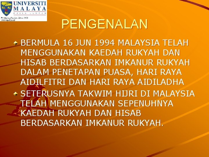 PENGENALAN BERMULA 16 JUN 1994 MALAYSIA TELAH MENGGUNAKAN KAEDAH RUKYAH DAN HISAB BERDASARKAN IMKANUR