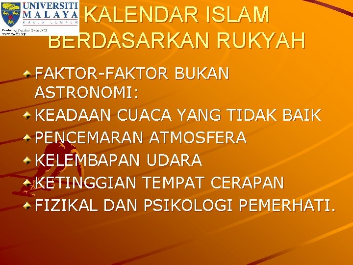 KALENDAR ISLAM BERDASARKAN RUKYAH FAKTOR-FAKTOR BUKAN ASTRONOMI: KEADAAN CUACA YANG TIDAK BAIK PENCEMARAN ATMOSFERA