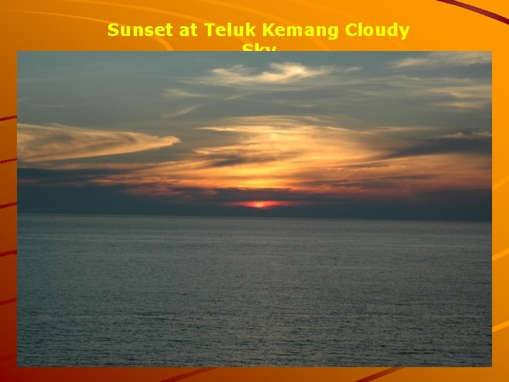 Sunset at Teluk Kemang Cloudy Sky 