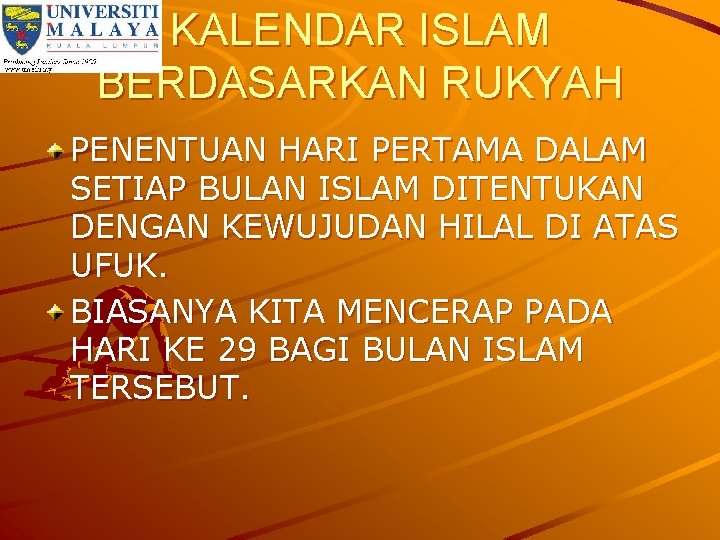 KALENDAR ISLAM BERDASARKAN RUKYAH PENENTUAN HARI PERTAMA DALAM SETIAP BULAN ISLAM DITENTUKAN DENGAN KEWUJUDAN