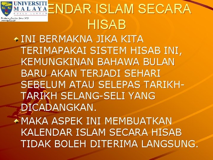 KALENDAR ISLAM SECARA HISAB INI BERMAKNA JIKA KITA TERIMAPAKAI SISTEM HISAB INI, KEMUNGKINAN BAHAWA