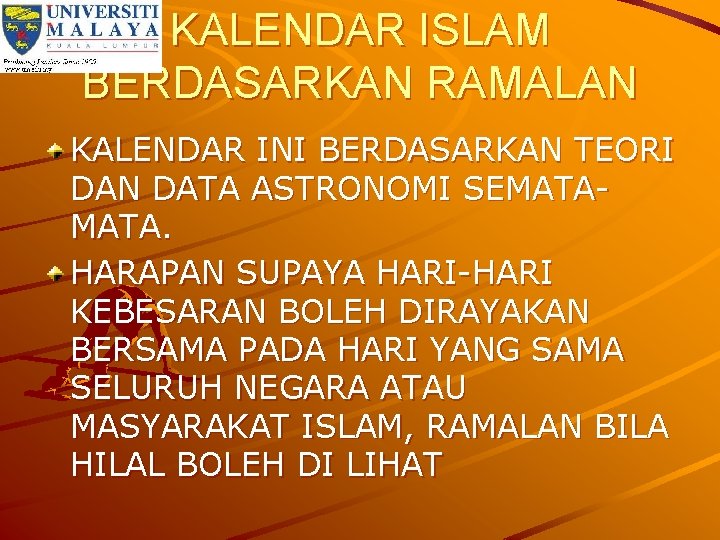 KALENDAR ISLAM BERDASARKAN RAMALAN KALENDAR INI BERDASARKAN TEORI DAN DATA ASTRONOMI SEMATA. HARAPAN SUPAYA