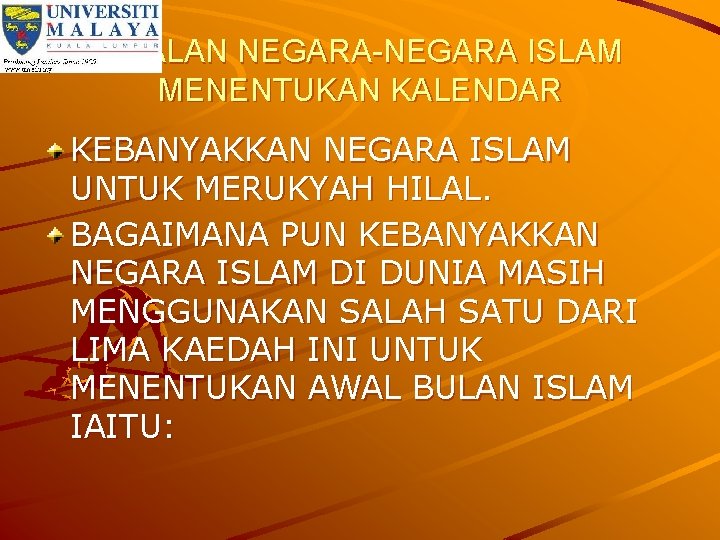 AMALAN NEGARA-NEGARA ISLAM MENENTUKAN KALENDAR KEBANYAKKAN NEGARA ISLAM UNTUK MERUKYAH HILAL. BAGAIMANA PUN KEBANYAKKAN