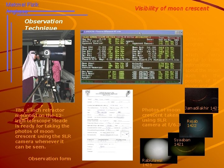 Makmal Fizik Angkasa Visibility of moon crescent Observation Technique The 4 -inch refractor mounted