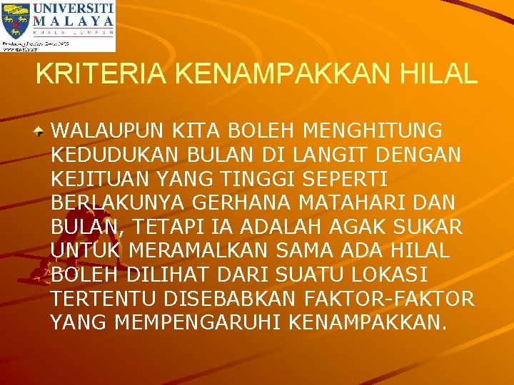 KRITERIA KENAMPAKKAN HILAL WALAUPUN KITA BOLEH MENGHITUNG KEDUDUKAN BULAN DI LANGIT DENGAN KEJITUAN YANG