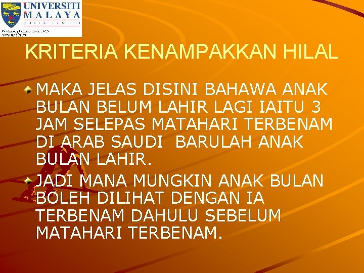 KRITERIA KENAMPAKKAN HILAL MAKA JELAS DISINI BAHAWA ANAK BULAN BELUM LAHIR LAGI IAITU 3