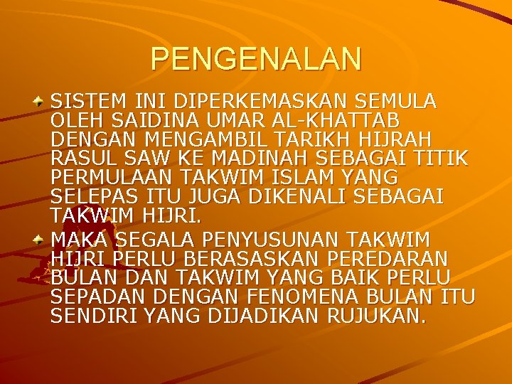 PENGENALAN SISTEM INI DIPERKEMASKAN SEMULA OLEH SAIDINA UMAR AL-KHATTAB DENGAN MENGAMBIL TARIKH HIJRAH RASUL