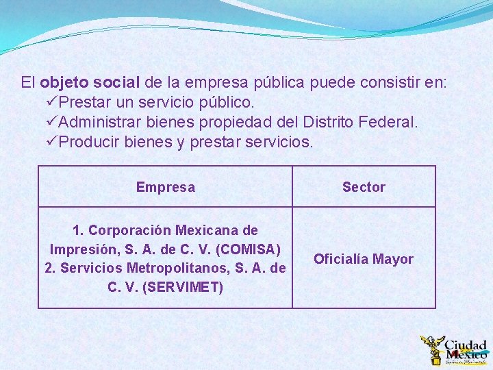 El objeto social de la empresa pública puede consistir en: üPrestar un servicio público.