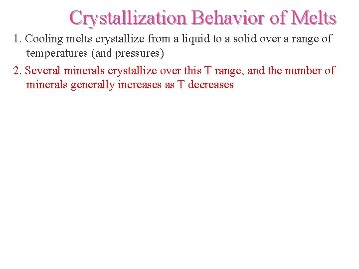 Crystallization Behavior of Melts 1. Cooling melts crystallize from a liquid to a solid