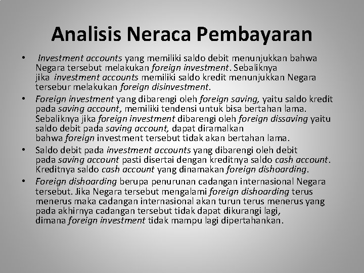 Analisis Neraca Pembayaran • Investment accounts yang memiliki saldo debit menunjukkan bahwa Negara tersebut