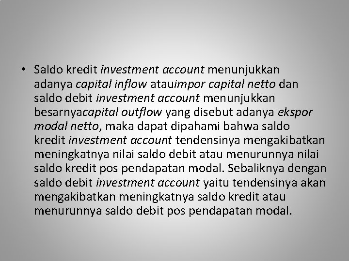  • Saldo kredit investment account menunjukkan adanya capital inflow atauimpor capital netto dan