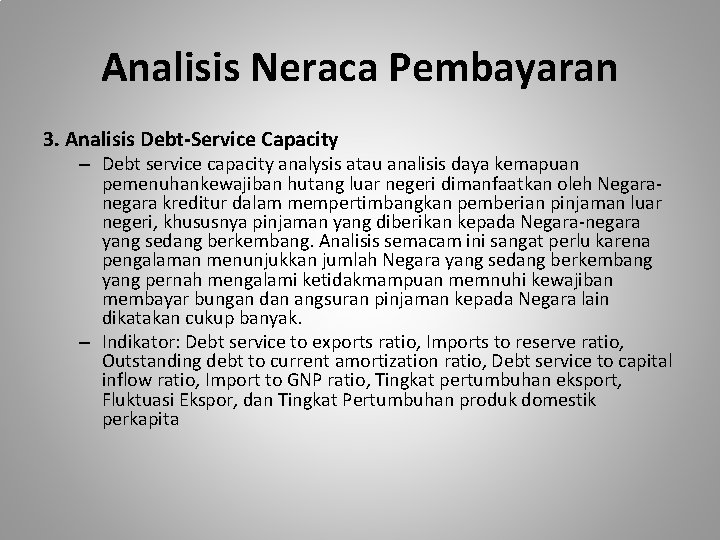 Analisis Neraca Pembayaran 3. Analisis Debt-Service Capacity – Debt service capacity analysis atau analisis