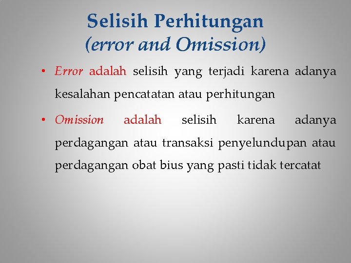 Selisih Perhitungan (error and Omission) • Error adalah selisih yang terjadi karena adanya kesalahan