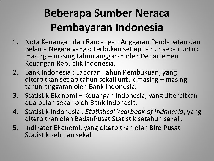 Beberapa Sumber Neraca Pembayaran Indonesia 1. Nota Keuangan dan Rancangan Anggaran Pendapatan dan Belanja