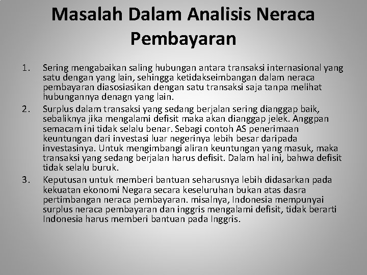 Masalah Dalam Analisis Neraca Pembayaran 1. 2. 3. Sering mengabaikan saling hubungan antara transaksi