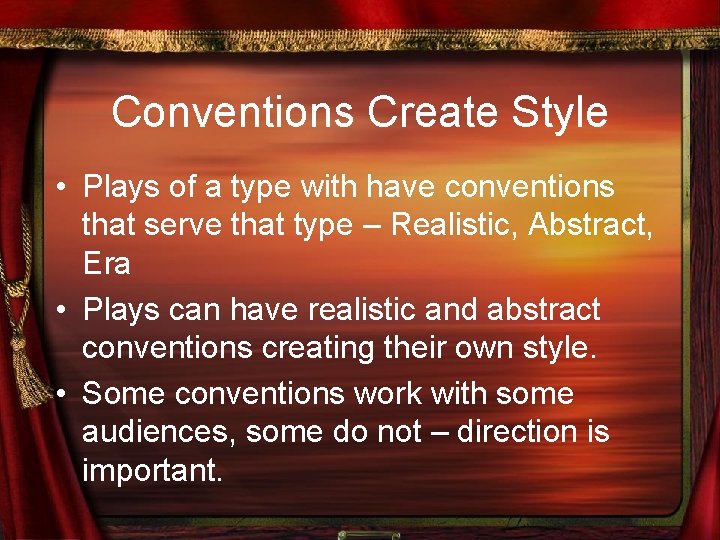 Conventions Create Style • Plays of a type with have conventions that serve that