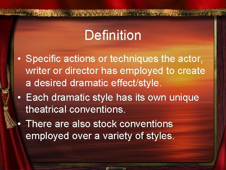 Definition • Specific actions or techniques the actor, writer or director has employed to