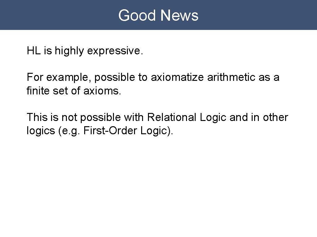 Good News HL is highly expressive. For example, possible to axiomatize arithmetic as a