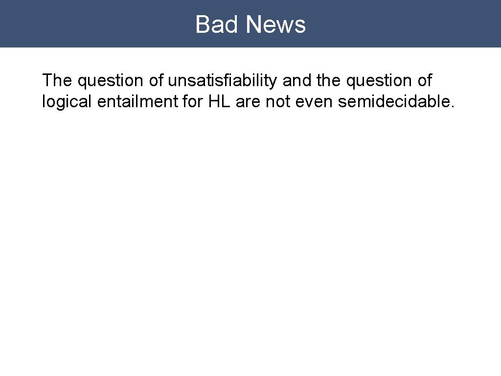 Bad News The question of unsatisfiability and the question of logical entailment for HL