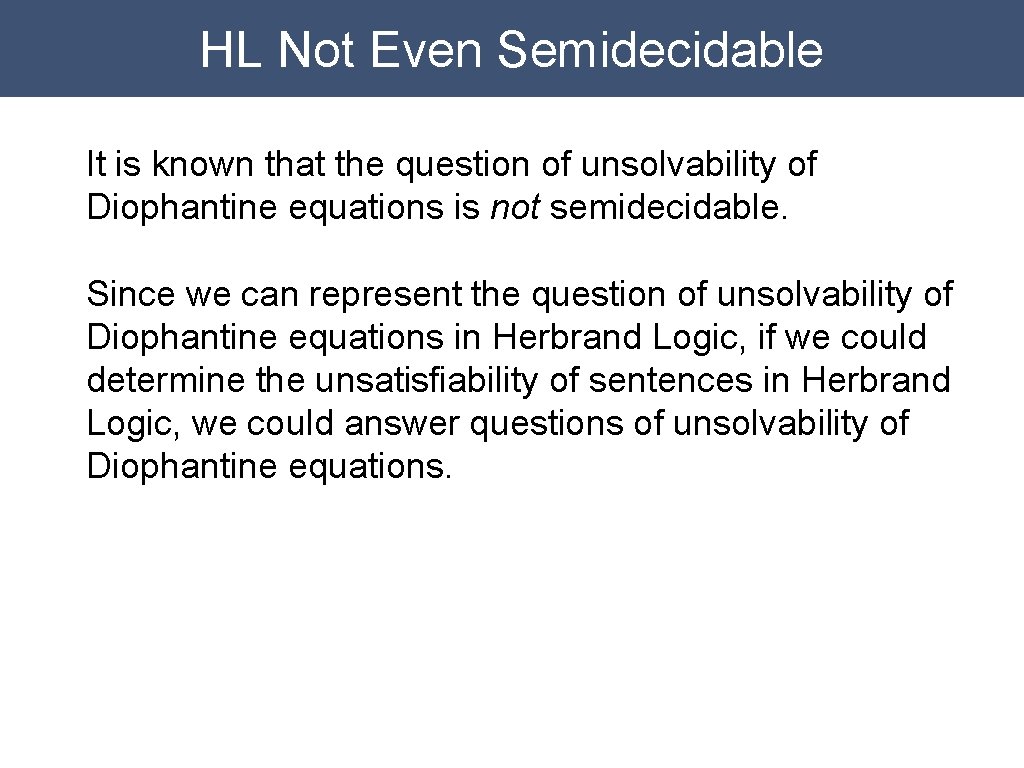 HL Not Even Semidecidable It is known that the question of unsolvability of Diophantine