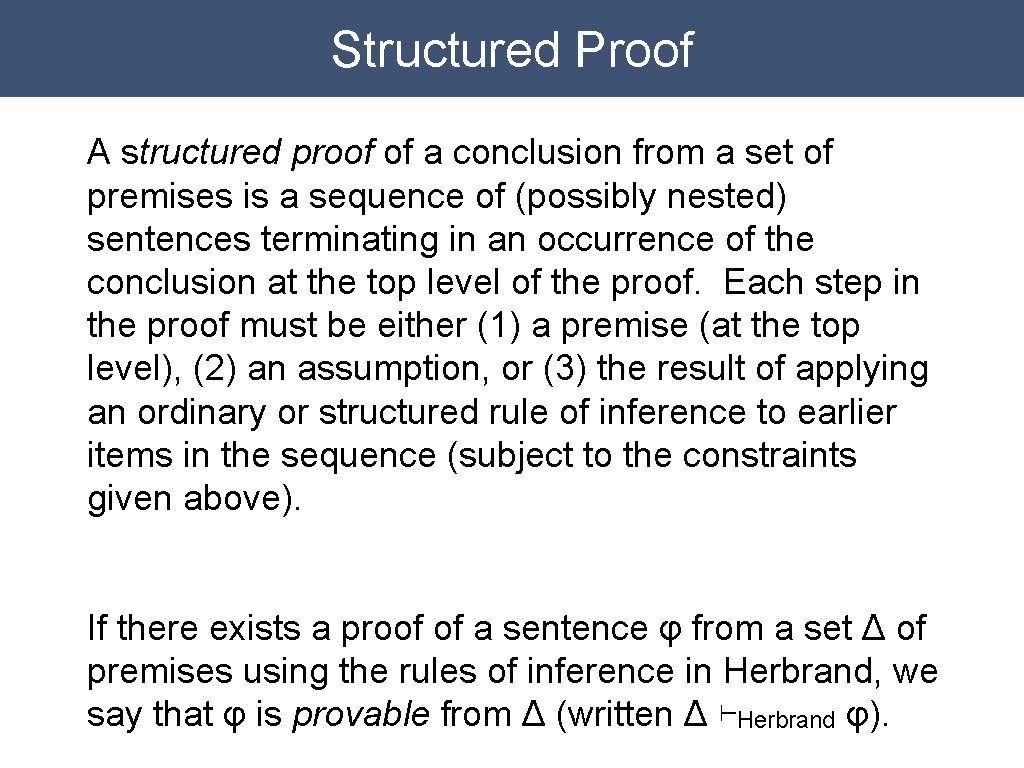 Structured Proof A structured proof of a conclusion from a set of premises is