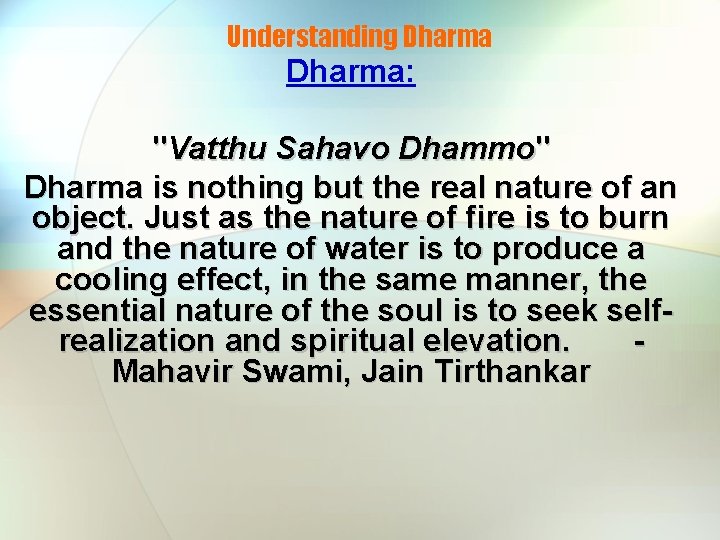 Understanding Dharma: "Vatthu Sahavo Dhammo" Dharma is nothing but the real nature of an