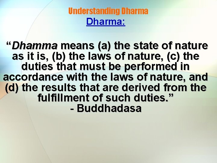 Understanding Dharma: “Dhamma means (a) the state of nature as it is, (b) the