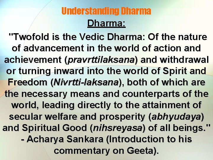 Understanding Dharma: "Twofold is the Vedic Dharma: Of the nature of advancement in the