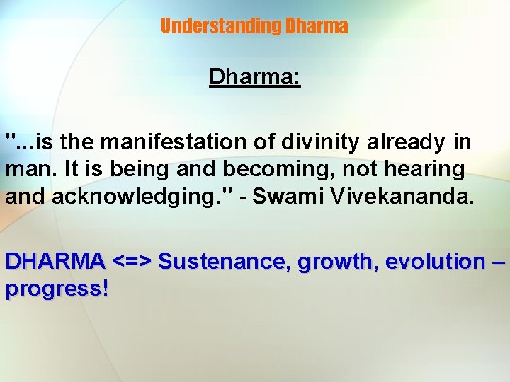 Understanding Dharma: ". . . is the manifestation of divinity already in man. It