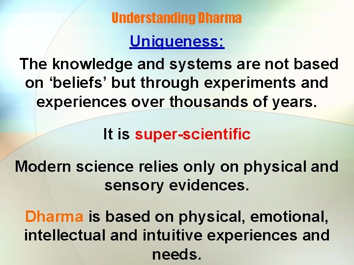 Understanding Dharma Uniqueness: The knowledge and systems are not based on ‘beliefs’ but through