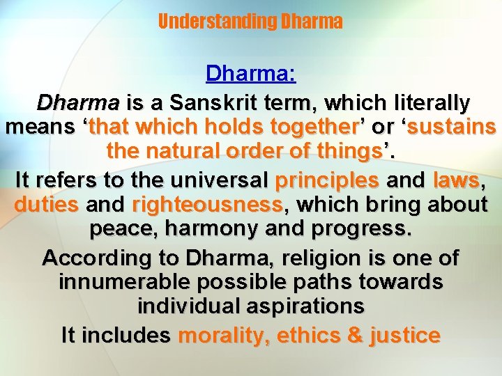Understanding Dharma: Dharma is a Sanskrit term, which literally means ‘that which holds together’