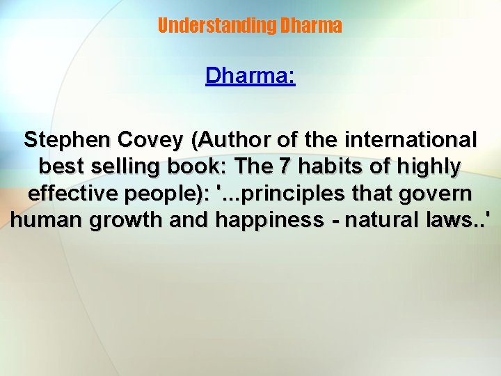 Understanding Dharma: Stephen Covey (Author of the international best selling book: The 7 habits