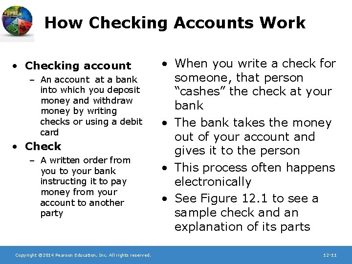 How Checking Accounts Work • Checking account – An account at a bank into