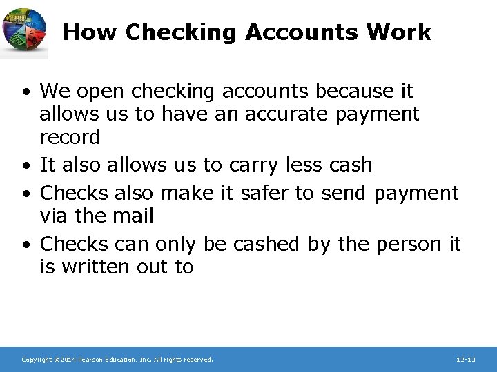 How Checking Accounts Work • We open checking accounts because it allows us to