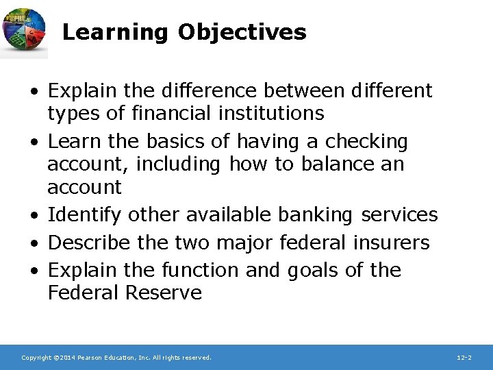 Learning Objectives • Explain the difference between different types of financial institutions • Learn