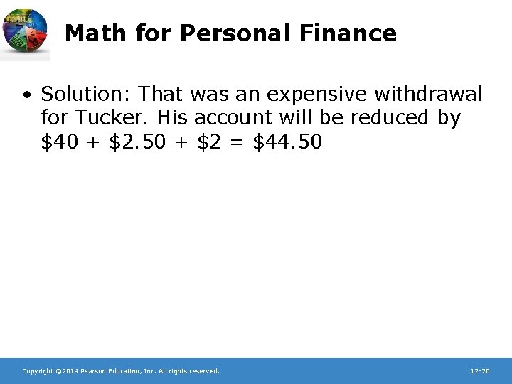 Math for Personal Finance • Solution: That was an expensive withdrawal for Tucker. His