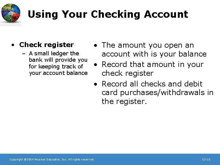 Using Your Checking Account • Check register – A small ledger the bank will