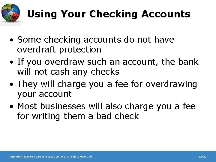 Using Your Checking Accounts • Some checking accounts do not have overdraft protection •