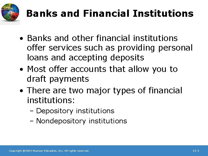 Banks and Financial Institutions • Banks and other financial institutions offer services such as