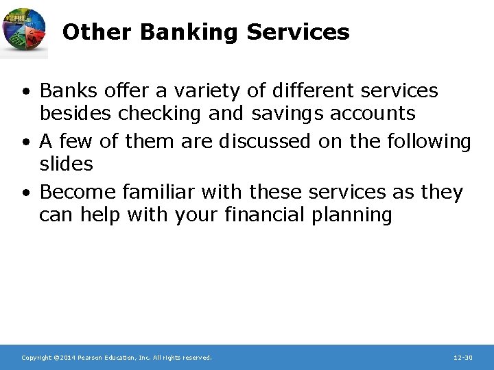 Other Banking Services • Banks offer a variety of different services besides checking and
