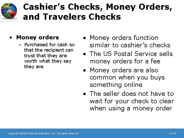 Cashier’s Checks, Money Orders, and Travelers Checks • Money orders – Purchased for cash