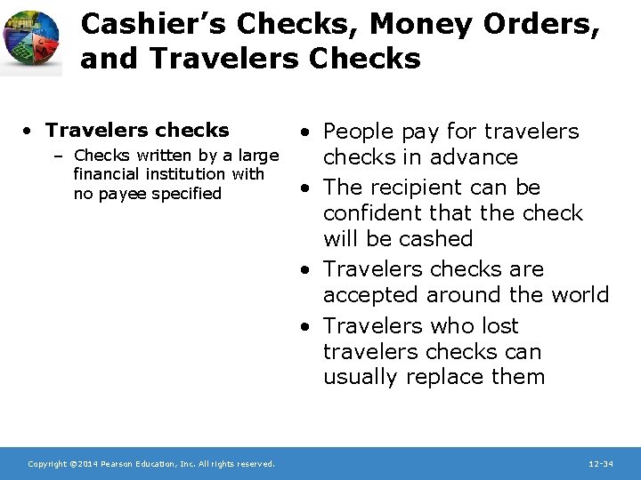 Cashier’s Checks, Money Orders, and Travelers Checks • Travelers checks – Checks written by
