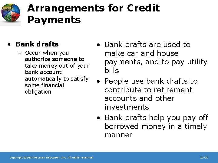 Arrangements for Credit Payments • Bank drafts – Occur when you authorize someone to