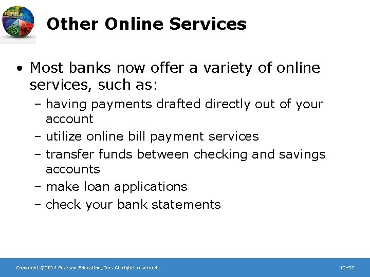 Other Online Services • Most banks now offer a variety of online services, such