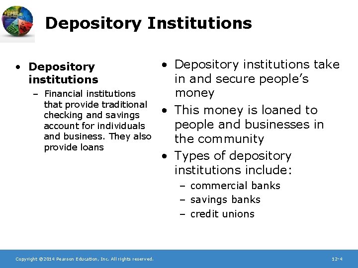 Depository Institutions • Depository institutions – Financial institutions that provide traditional checking and savings